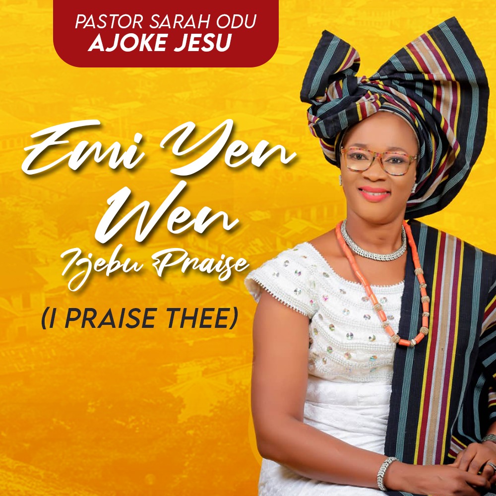 MUSIC : Emi Yen Wen (Ijebu Version) – Pastor Sarah Odu (Ajokejesu)