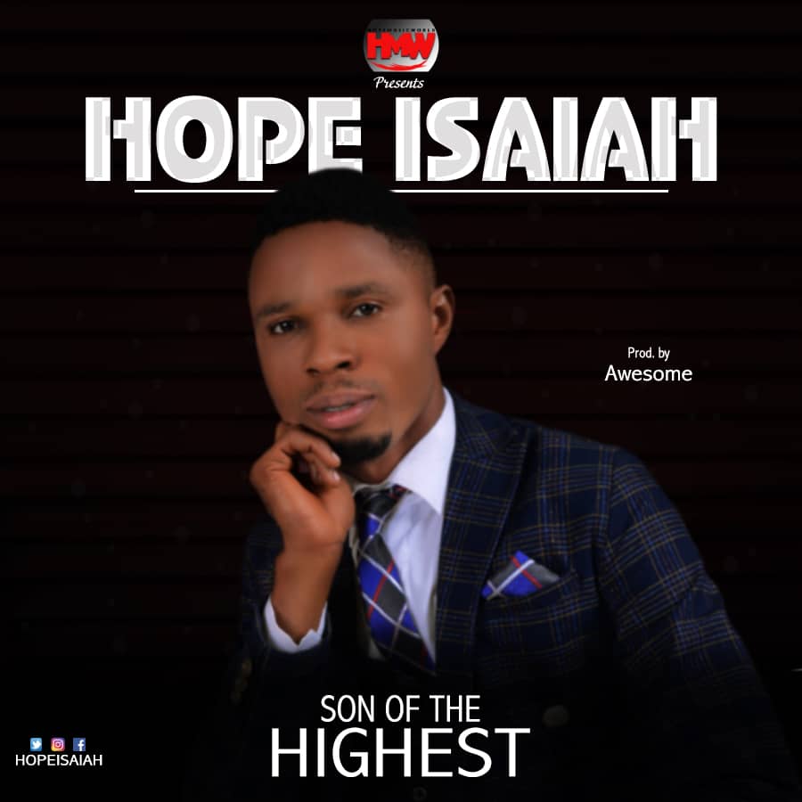 MUSIC & VIDEO : Hope Isaiah – Son of The Highest