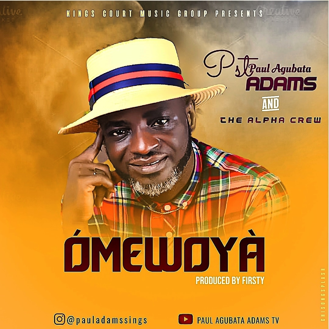 MUSIC : Omewoya – Paul Agubata Adams