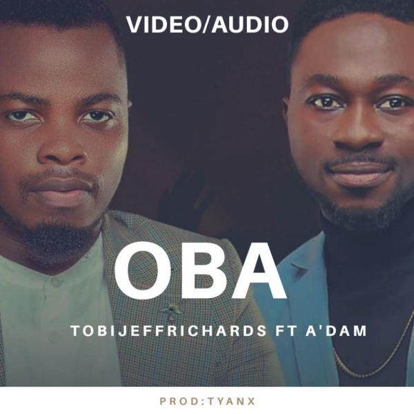 Video : Oba – Tobi Jeff Richards Ft. A’dam