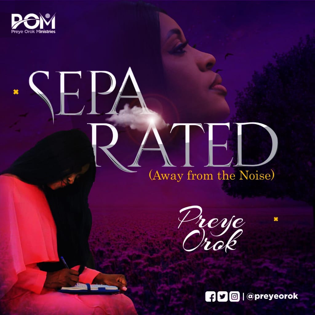 Music & Video : Preye Orok – Separated [A way from the Noise]