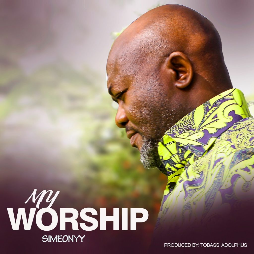 MUSIC  : MY WORSHIP – SIMEONYY