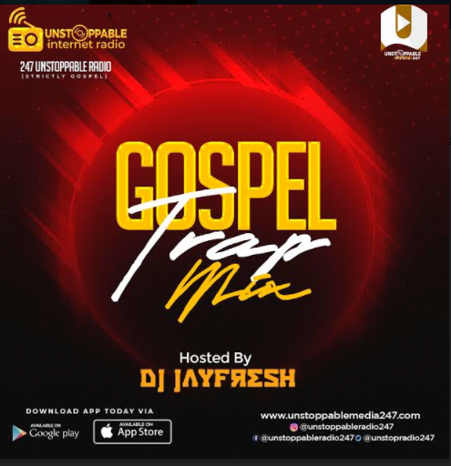 MUSIC : UNSTOPPABLE RADIO x DJ JAYFRESH – GOSPEL TRAP MIX