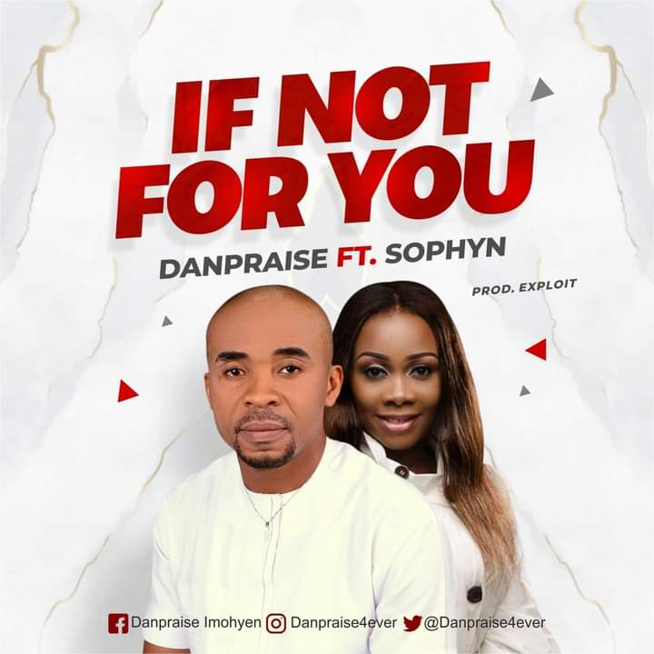 MUSIC : Danpraise – If Not For You ft. Sophyn