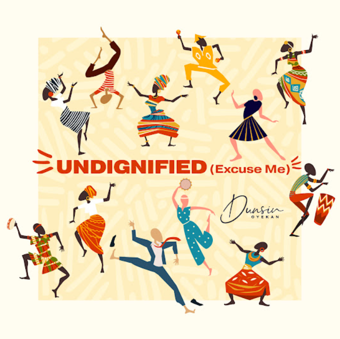Video: Dunsin Oyekan – UNDIGNIFIED (Excuse Me)