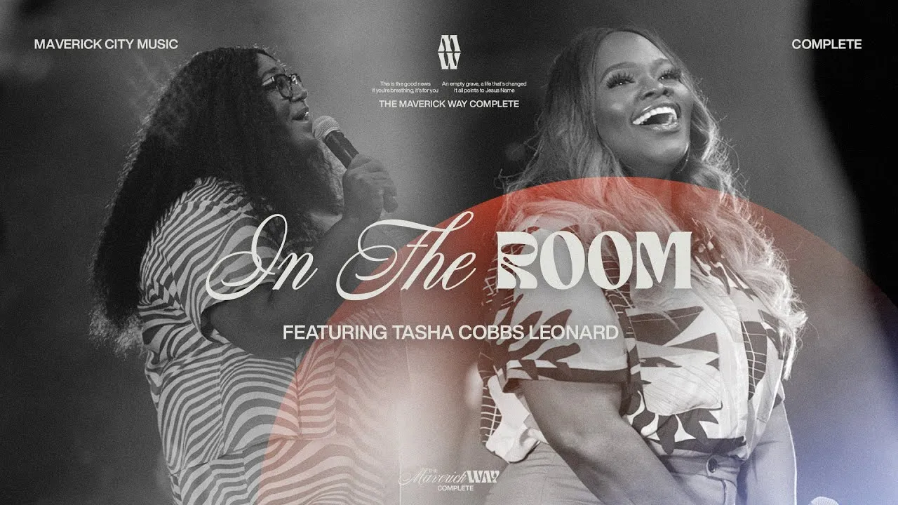 Music: Maverick City Music – In The Room ft Naomi Raine, Tasha Cobbs