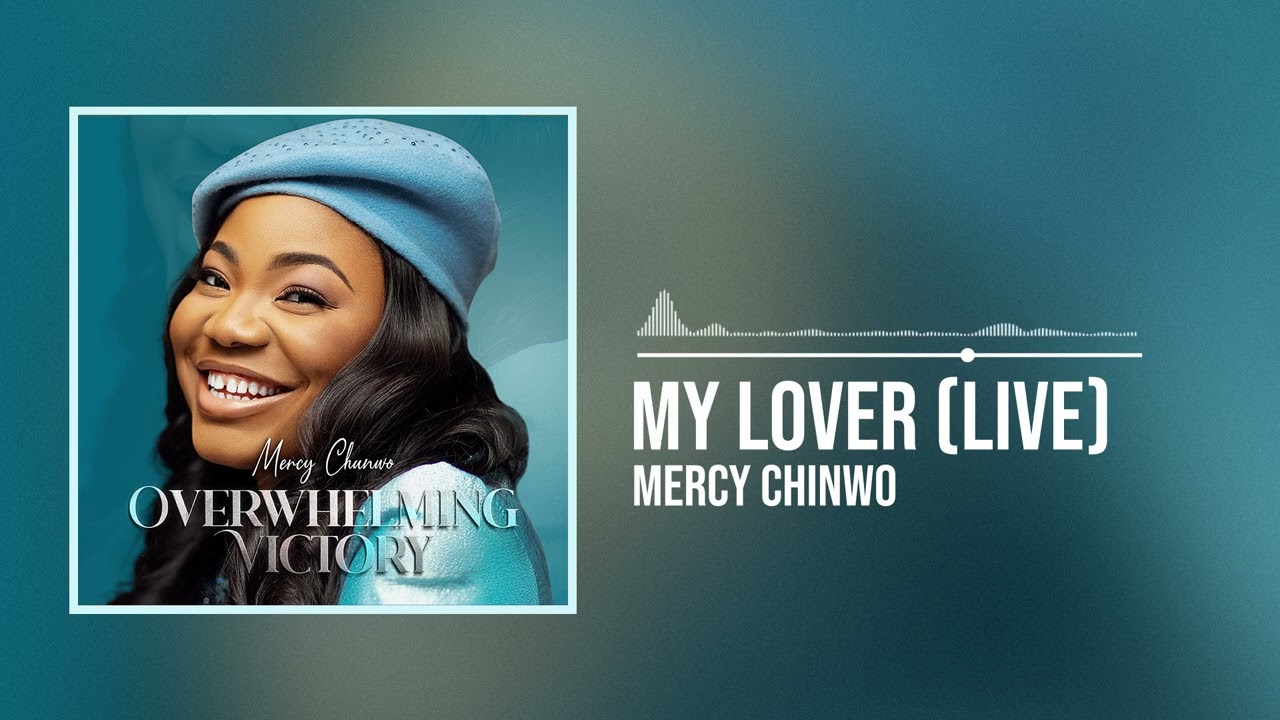 Music: Mercy Chinwo – My Lover