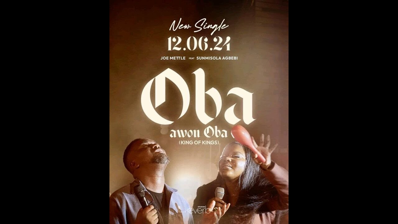 Music: Joe Mettle – Oba Awon Oba Feat. Sunmisola Okeleye