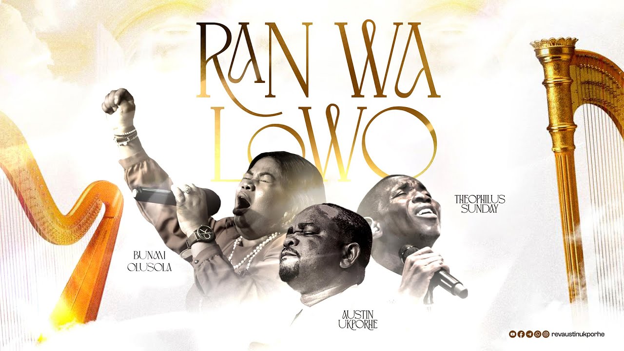 Video: RAN WA LOWO – Rev Austin Ukporhe, Theophilus Sunday & Olubunmi Olusola