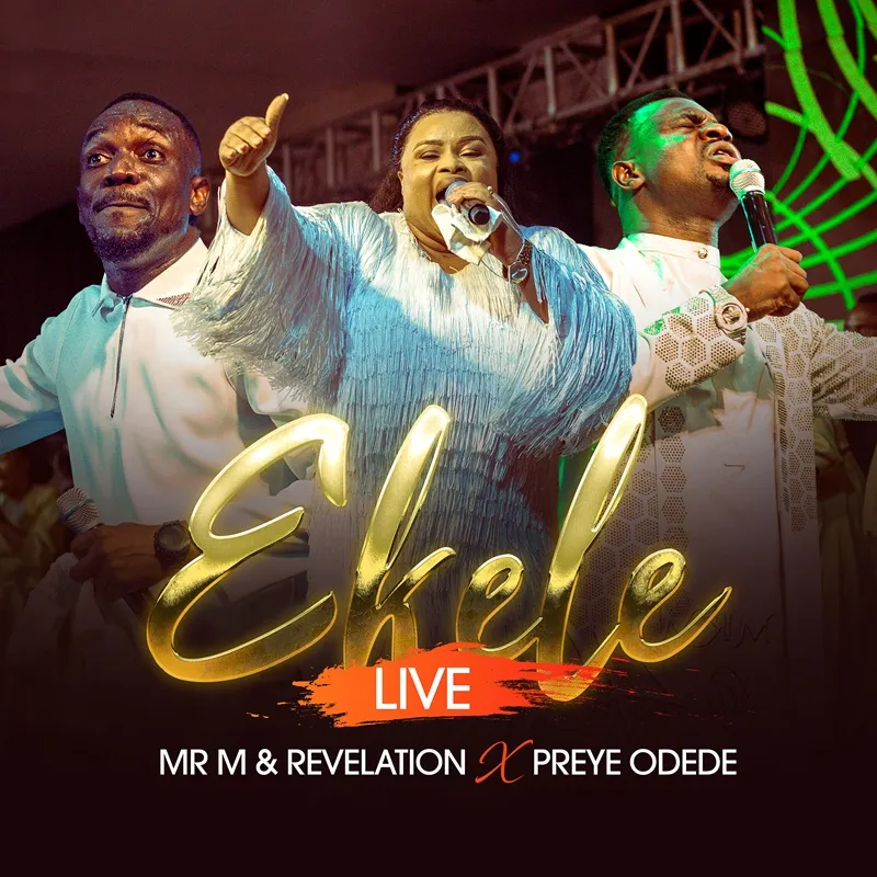 Video: Mr M & Revelation ft Preye Odede – Ekele (Live)
