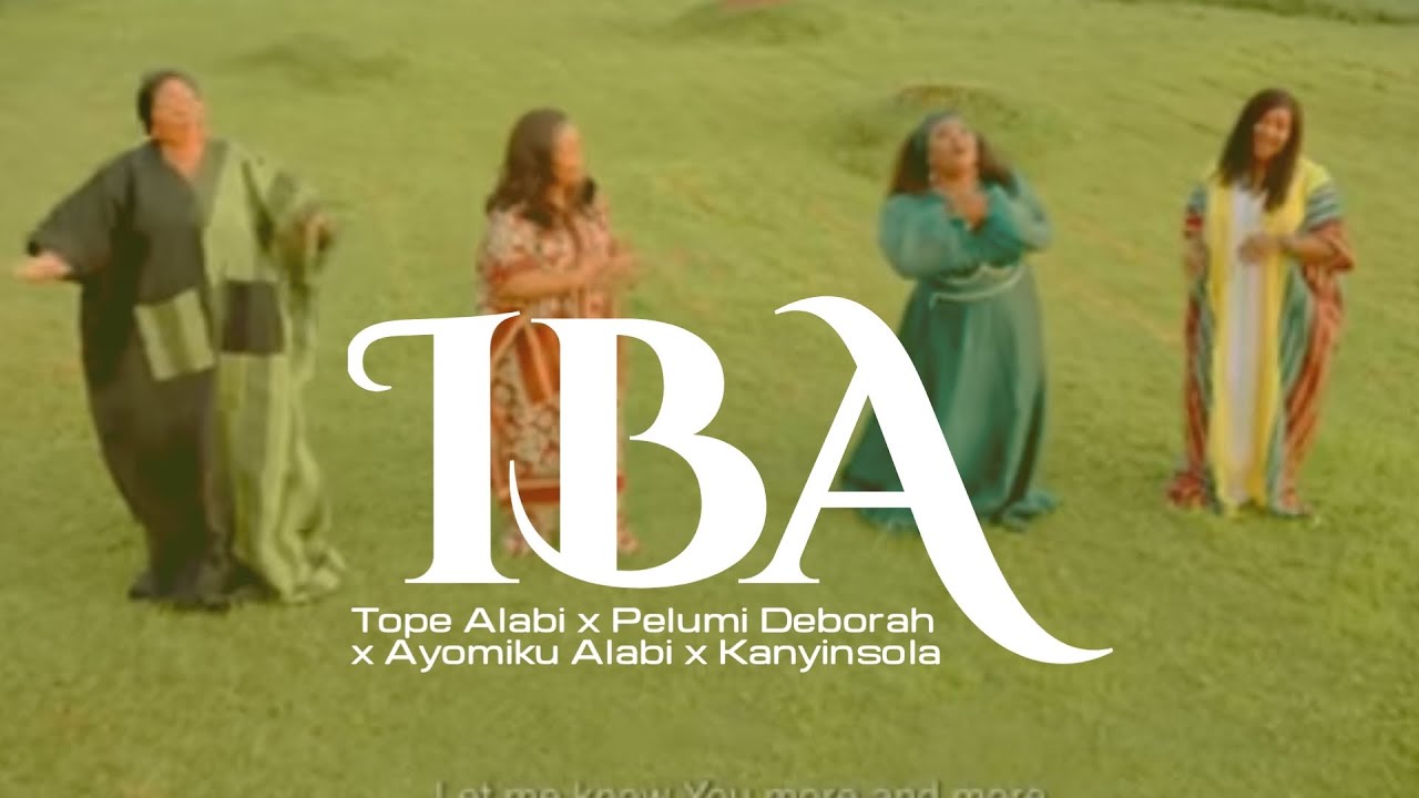 Music Video: IBA – Tope Alabi x Pelumi Deborah x Kanyinsola x Ayomiku Alabi