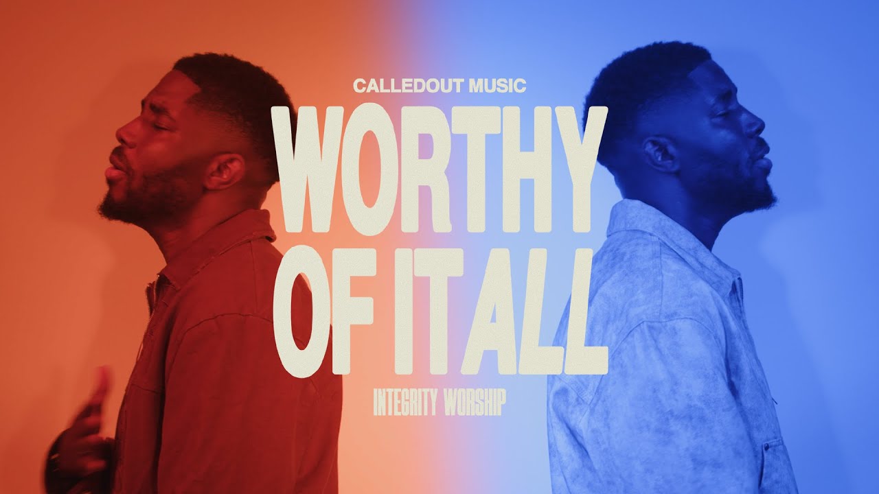 CalledOut Music & Integrity Worship – Worthy Of It All
