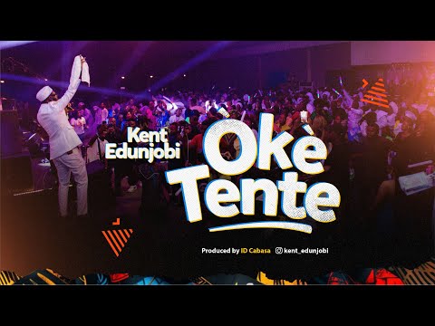 OKE TENTE (LIVE) – Kent Edunjobi