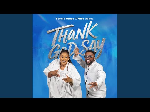 Foluke Otoge – Thank God Say (feat. Mike Abdul)