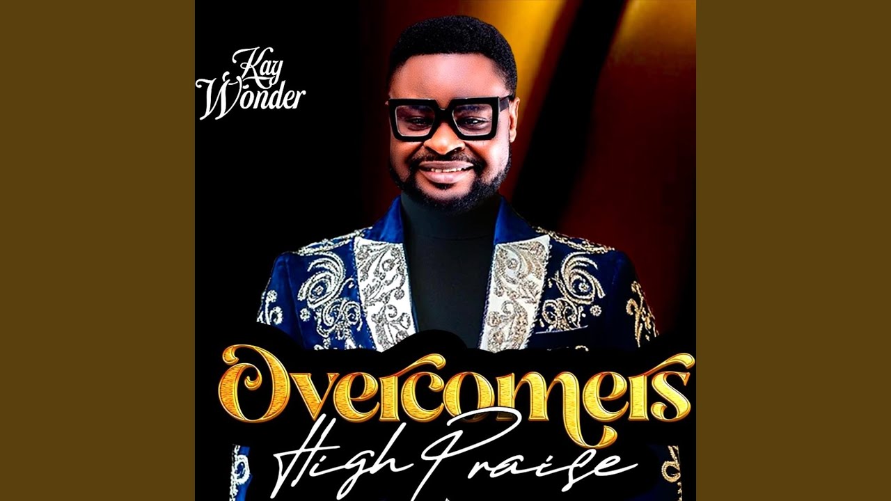 Kay Wonder – Overcomers High Praise (Live)