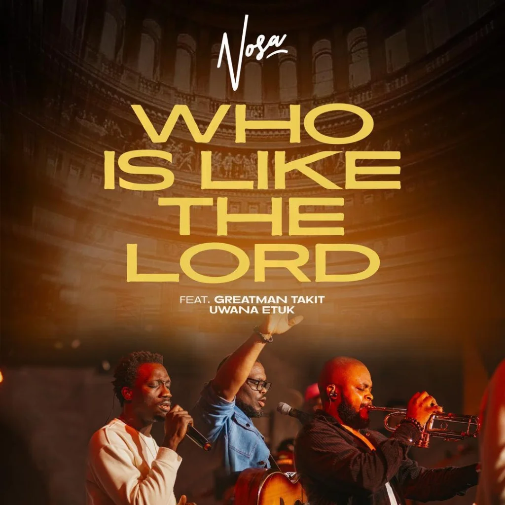 NOSA – Who is Like the Lord feat.Greatman Takit & Uwana Etuk