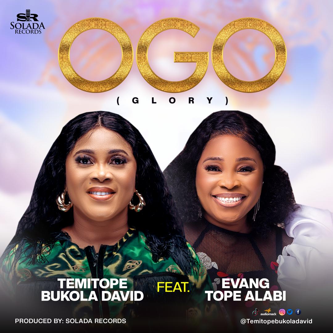 Temitope Bukola Davids Releases Powerful New Single “Ogo” Featuring Gospel Icon Tope Alabi