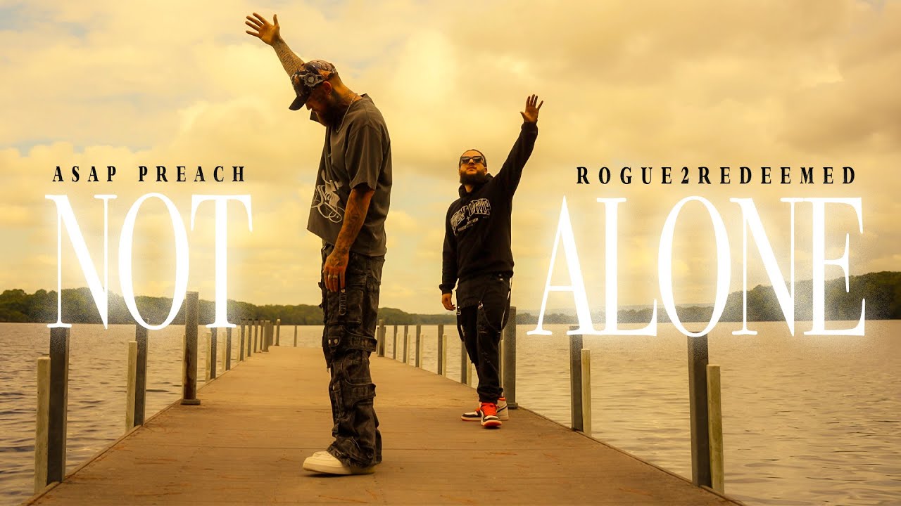 ASAP Preach X Rogue2Redeemed – Not Alone