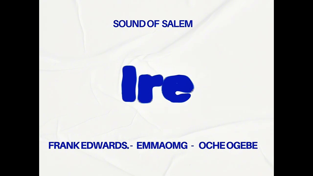 Sound Of Salem – Ire ft Frank Edwards, EmmaOMG, Pastor Oche Ogebe