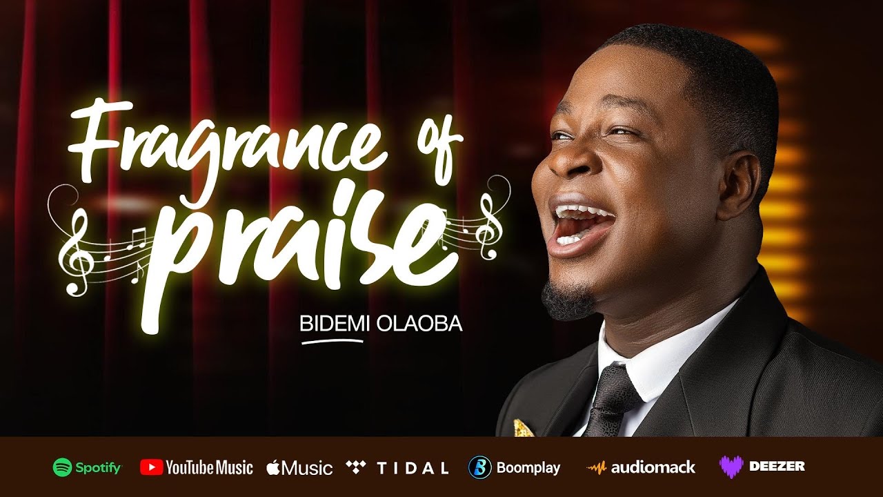 Fragrance of Praise – Bidemi Olaoba