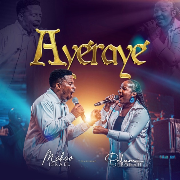AYERAYE – MAKUO ISRAEL FT PELUMI DEBORAH