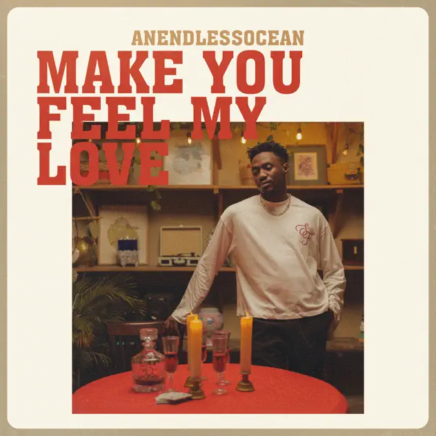 Anendlessocean – Make you feel my love