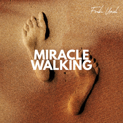 Miracle Walking – Freke Umoh