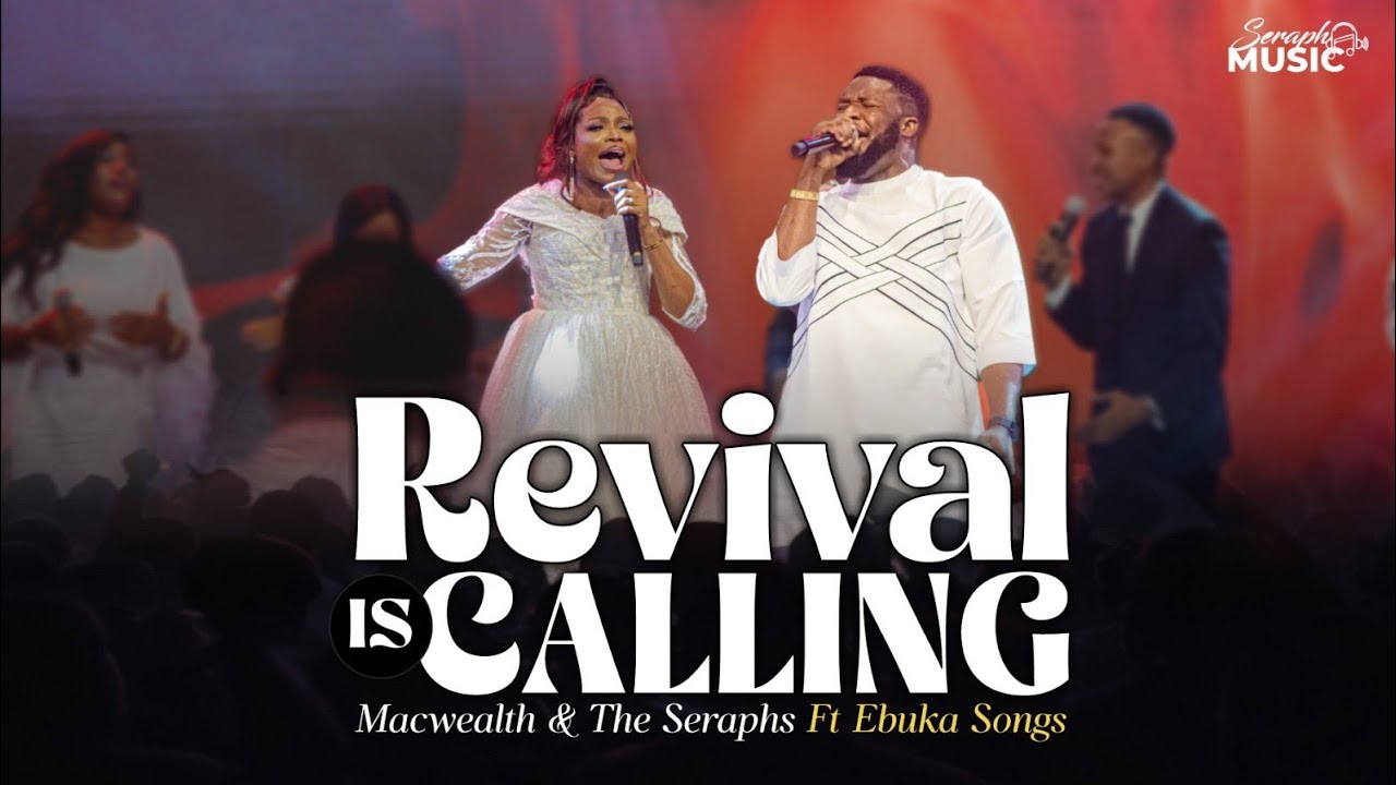 REVIVAL IS CALLING | Macwealth & The Seraphs ft. Ebuka Songs