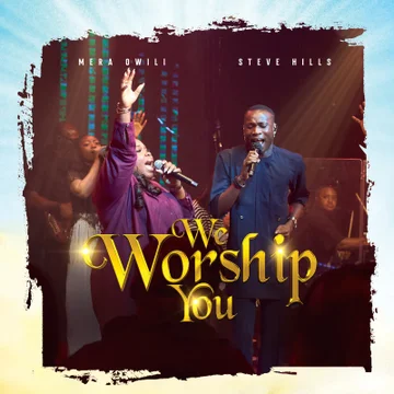 Mera Owili & SteveHills – We Worship You