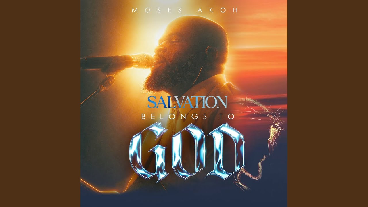 Salvation Belongs to God – Moses Akoh