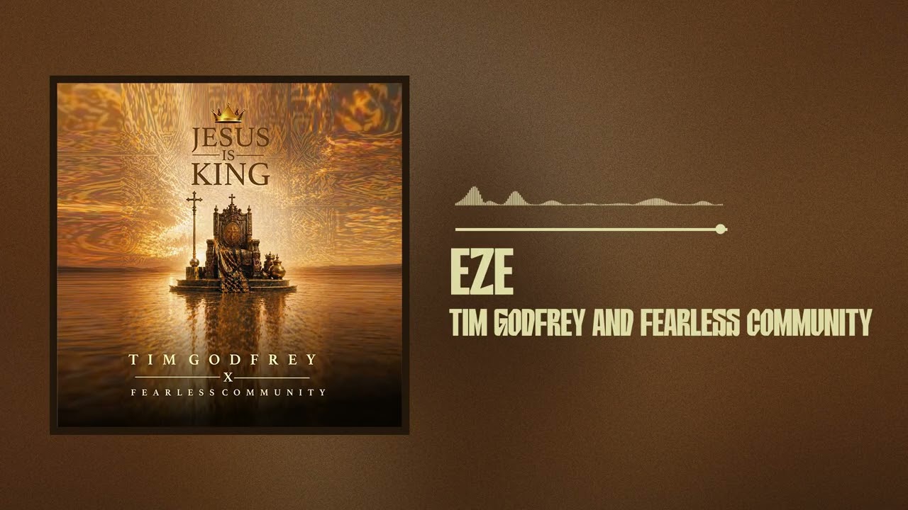 Tim Godfrey and Fearless Community – Eze