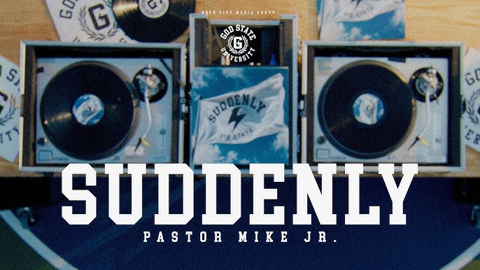 Suddenly – Pastor Mike Jr